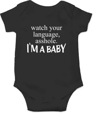 Watch Your Language A-hole I'm A Baby - Funny Baby Essentials Bodysuit - Newborn Boy Clothes